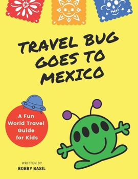Paperback Travel Bug Goes to Mexico: A Fun World Travel Guide for Kids Book