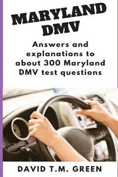 Paperback Maryland DMV: Answers and explanations to about 300 Maryland DMV test questions Book