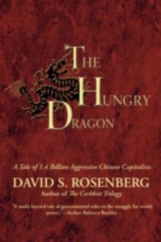 Hardcover The Hungry Dragon: A Tale of 1.4 Billion Aggressive Chinese Capitalists Book