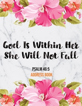 Paperback God Is Within Her She Will Not Fall Psalm 46: 5 Address Book: Cute Marble Floral Christian Address Book Gift with Alphabetical Organizer, Names, Addre Book