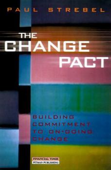 Hardcover The Change Pact: Building Commitment to Ongoing Change Book