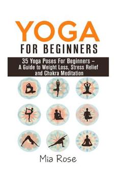 Paperback Yoga For Beginners: 35 Yoga Poses For Women, Men, Kids and Seniors Book