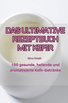 Paperback Das Ultimative Rezeptbuch Mit Kefir [German] Book