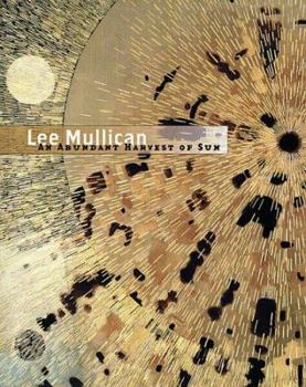 Hardcover Lee Mullican: An Abundant Harvest of Sun Book