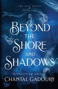 Beyond the Shore and Shadows - Book #2 of the Lena