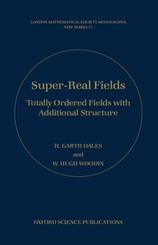 Hardcover Super-Real Fields: Totally Ordered Fields with Additional Structure Book