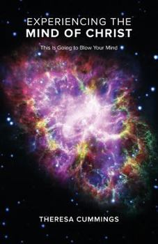 Paperback Experiencing the Mind of Christ: This Is Going to Blow Your Mind Book