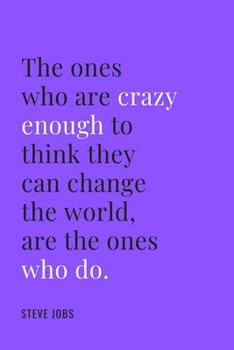 Paperback The ones who are crazy enough to think they can change the world are the ones who do Book