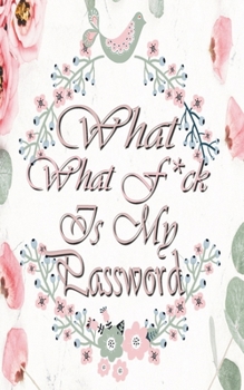 Paperback What the f*ck is my password: Notebook, Internet Password Logbook, Save you time and exclude your headaches, Funny Password Logbooks, Size 5" x 8", Book