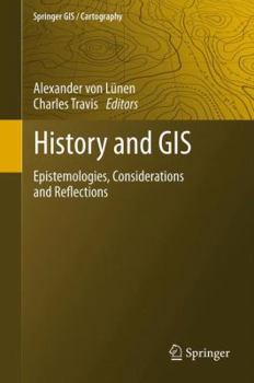 Hardcover History and GIS: Epistemologies, Considerations and Reflections Book