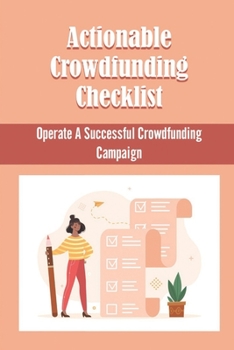 Paperback Actionable Crowdfunding Checklist: Operate A Successful Crowdfunding Campaign Book