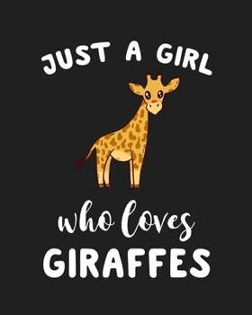 Paperback Just A Girl Who Loves Giraffes: Blank Lined Notebook to Write In for Notes, To Do Lists, Notepad, Journal, Funny Gifts for Giraffes Lover Book