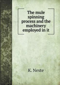 Paperback The mule spinning process and the machinery employed in it Book