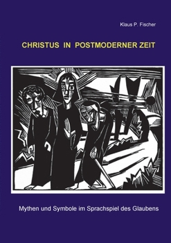 Paperback Christus in postmoderner Zeit: Mythen und Symbole im Sprachspiel des Glaubens [German] Book