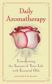 Paperback Daily Aromatherapy: Transforming the Seasons of Your Life with Essential Oils Book