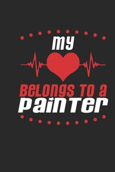 My Heart Belongs To A Painter: Painter Notebook | Painter Journal | Handlettering | Logbook | 110 DOTGRID Paper Pages | 6 x 9