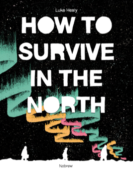 Paperback How to Survive in the North Book