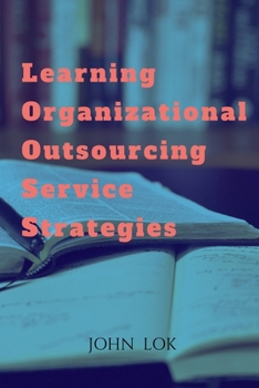 Paperback Learning Organizational Outsourcing Service Strategies Book