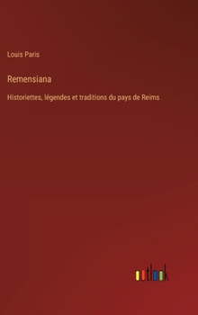 Hardcover Remensiana: Historiettes, légendes et traditions du pays de Reims [French] Book