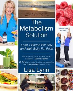 Paperback The Metabolism Solution: Lose 1 Pound Per Day and Melt Belly Fat Fast! Book
