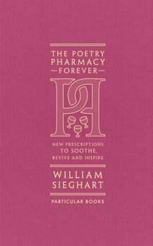 Hardcover The Poetry Pharmacy Forever: New Prescriptions to Soothe, Revive and Inspire Book