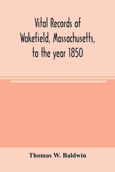 Paperback Vital records of Wakefield, Massachusetts, to the year 1850 Book