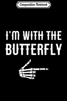 Composition Notebook: I'm With The Butterfly Costume Funny Halloween Couple  Journal/Notebook Blank Lined Ruled 6x9 100 Pages