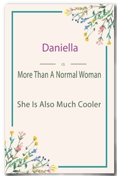 Daniella is More Than A Normal Woman: Lined Notebook / Journal Gift, 110 Pages, 6x9, Soft Cover, Matte Finish