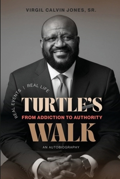 Turtle's Walk: From Addiction to Authority: From Addiction to Authority