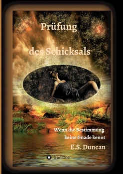 Pr?fung des Schicksals: Wenn die Bestimmung keine Gnade kennt