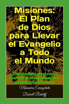 Paperback Misiones: El Plan de Dios para Llevar el Evangelio a Todo el Mundo: Usted puede tener una parte importante en la evangelización del mundo. [Spanish] Book
