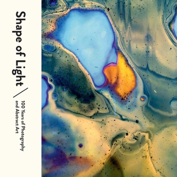 Hardcover Shape of Light: 100 Years of Photography and Abstract Art Book