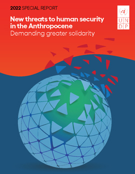 Paperback 2022 Special Report on Human Security: New Threats to Human Security in the Anthropocene: Demanding Greater Solidarity Book