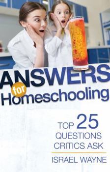 Paperback Answers for Homeschooling: Top 25 Questions Critics Ask Book