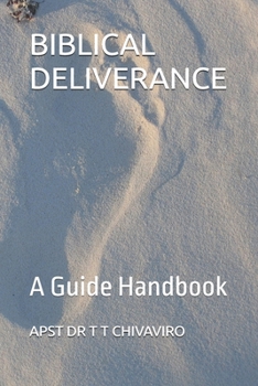 Paperback Biblical Deliverance: A Guide Handbook Book