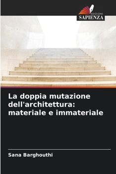 Paperback La doppia mutazione dell'architettura: materiale e immateriale [Italian] Book