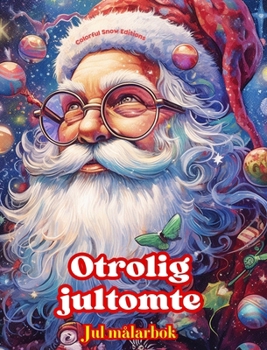 Hardcover Otrolig jultomte - Jul målarbok - Härliga vinter- och jultomteillustrationer att njuta av: En idealisk bok för att tillbringa den trevligaste julen i [Swedish] Book