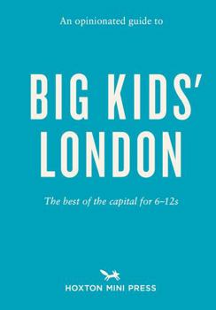 Paperback An Opinionated Guide to Big Kids' London Book