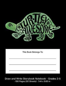 Paperback Turtley Awesome Draw and Write Storybook Notebook - Grades 3 - 5: Green & Black Creative Writing Wide Ruled Story Journal; 3rd through 5th Grade Book