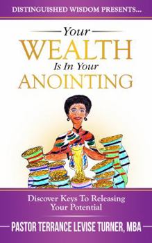 Paperback Your Wealth Is In Your Anointing: Discover Keys To Releasing Your Potential Book