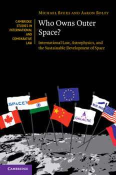 Paperback Who Owns Outer Space?: International Law, Astrophysics, and the Sustainable Development of Space Book