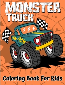 Paperback Monster Truck Coloring Book: A Fun Coloring Book For Kids Ages 4-8 With Over 25 Designs of Monster Trucks Book