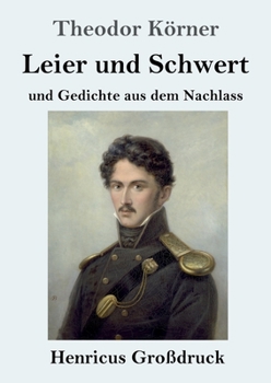 Paperback Leier und Schwert (Großdruck): und Gedichte aus dem Nachlass [German] Book