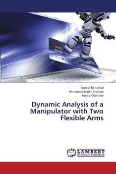 Paperback Dynamic Analysis of a Manipulator with Two Flexible Arms Book