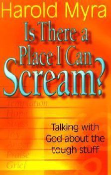 Paperback Is There a Place I Can Scream?: Talking with God about the Tough Stuff Book