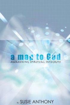 Paperback A Map to God: Awakening Spiritual Integrity Book