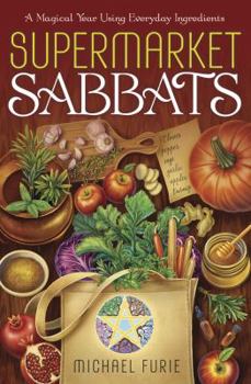 Paperback Supermarket Sabbats: A Magical Year Using Everyday Ingredients Book