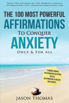 Paperback The 100 Most Powerful Affirmations to Conquer Anxiety Once and for All Book