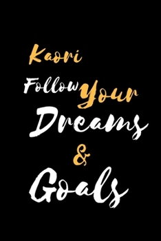 Paperback Kaori Follow Your Dreams & Goals: 裏地付き ノート / ジャーナル Book