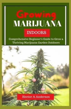 Paperback Growing Marijuana Indoor: Step-by-Step Beginner's Guide to Growing Top-Quality Cannabis Book